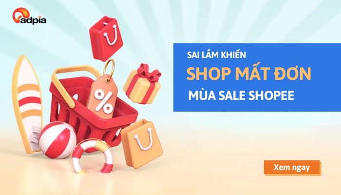 10 sai lầm khiến shop mất đơn mùa sale Shopee và cách khắc phục hiệu quả